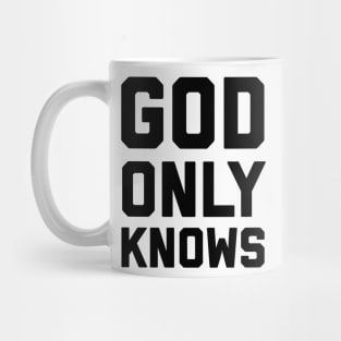 God Only Knows Mug